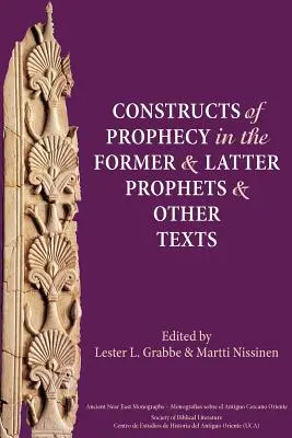 A prófécia konstrukciói a korábbi és az utolsó prófétákban és más szövegekben - Constructs of Prophecy in the Former and Latter Prophets and Other Texts