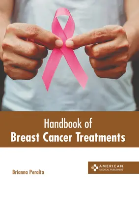 Az emlőrák kezelésének kézikönyve - Handbook of Breast Cancer Treatments