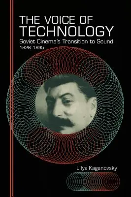 A technika hangja: A szovjet mozi átállása a hangra, 1928-1935 - The Voice of Technology: Soviet Cinema's Transition to Sound, 1928-1935