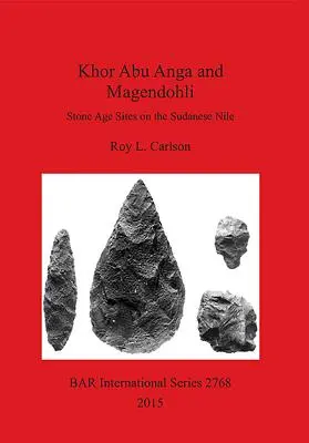 Khor Abu Anga és Magendohli: Kőkorszaki lelőhelyek a szudáni Níluson - Khor Abu Anga and Magendohli: Stone Age Sites on the Sudanese Nile