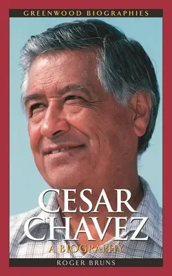 Cesar Chavez: Cesar Chavezar: Életrajz - Cesar Chavez: A Biography