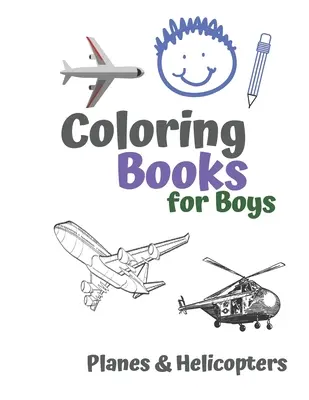 Színezőkönyvek fiúknak Planes & Helicopters: Awesome Cool Planes & Helicopters Coloring Book For Boys Aged 6-12 - Coloring Books for Boys Planes & Helicopters: Awesome Cool Planes & Helicopters Coloring Book For Boys Aged 6-12