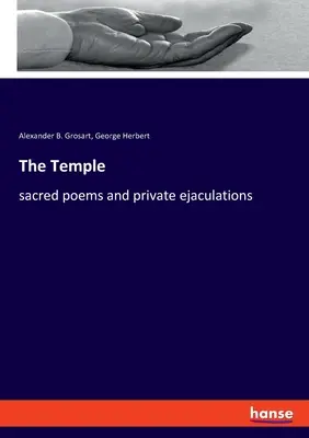 A templom: szent versek és magánjellegű ejakulációk - The Temple: sacred poems and private ejaculations