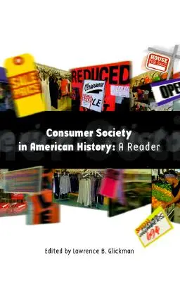 A fogyasztói társadalom az amerikai történelemben: A Reader - Consumer Society in American History: A Reader