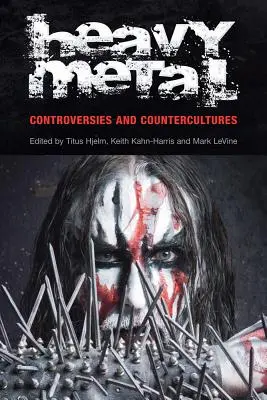 Heavy Metal: Heavy Heavy Heavy: Kontrasztok és ellenkultúra - Heavy Metal: Controversies and Counterculture