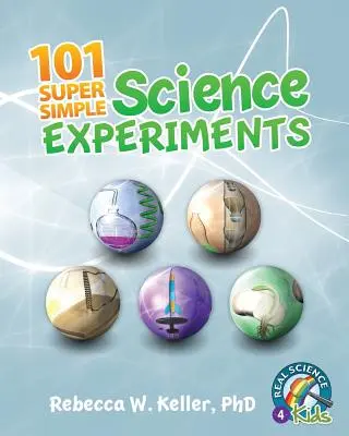 101 szuper egyszerű természettudományos kísérlet - 101 Super Simple Science Experiments