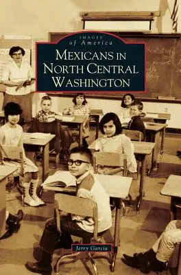 Mexikóiak Washington észak-középső részén - Mexicans in North Central Washington