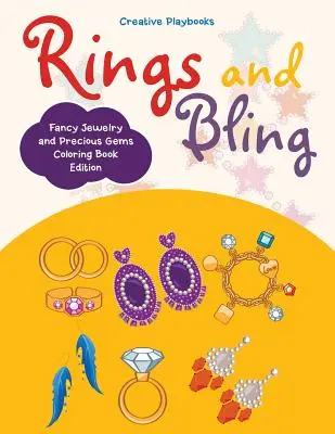 Gyűrűk és blingek: Fancy Jewelry and Precious Gems Coloring Book Edition (Színezőkönyv kiadás) - Rings and Bling: Fancy Jewelry and Precious Gems Coloring Book Edition