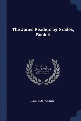 A Jones-olvasók évfolyamonként, 4. könyv - The Jones Readers by Grades, Book 4