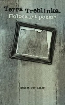 Terra Treblinka. Holokauszt-versek - Terra Treblinka. Holocaust Poems