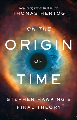 Az idő eredetéről: Stephen Hawking végső elmélete - On the Origin of Time: Stephen Hawking's Final Theory