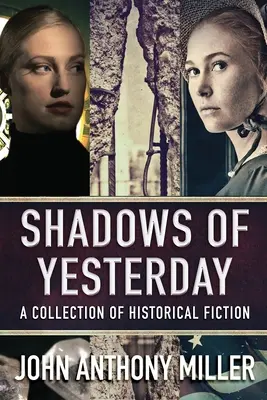 A tegnap árnyai: A Collection of Historical Fiction - Shadows of Yesterday: A Collection Of Historical Fiction