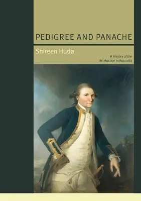 Pedigree and Panache: A művészeti árverések története Ausztráliában - Pedigree and Panache: A History of the Art Auction in Australia