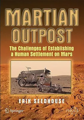 Marsi előőrs: Az emberi település létrehozásának kihívásai a Marson - Martian Outpost: The Challenges of Establishing a Human Settlement on Mars