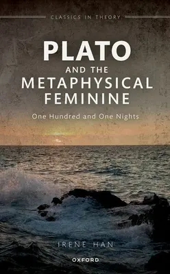 Platón és a metafizikai nőiség: Százegy éjszaka - Plato and the Metaphysical Feminine: One Hundred and One Nights