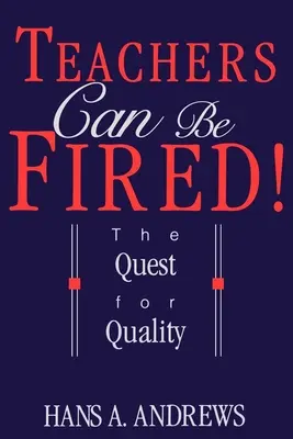 A tanárokat ki lehet rúgni! A minőségre való törekvés - Teachers Can Be Fired!: The Quest for Quality