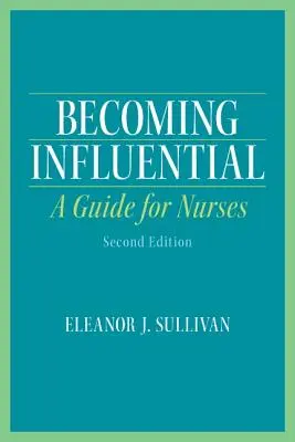 Befolyásossá válás: Útmutató ápolóknak - Becoming Influential: A Guide for Nurses