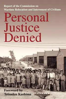 Személyes igazságszolgáltatás megtagadása: A civilek háborús áttelepítésével és internálásával foglalkozó bizottság jelentése - Personal Justice Denied: Report of the Commission on Wartime Relocation and Internment of Civilians