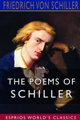 Schiller versei (Esprios Classics) - The Poems of Schiller (Esprios Classics)