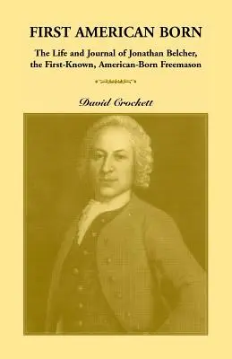 Jonathan Belcher, az első ismert, amerikai születésű szabadkőműves naplója - Journal of Jonathan Belcher, the First-Known, American-Born Freemason