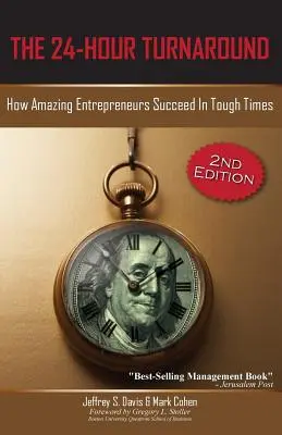 A 24 órás fordulat (2. kiadás): Hogyan érnek el sikereket a bámulatos vállalkozók nehéz időkben? - The 24-Hour Turnaround (2nd Edition): How Amazing Entrepreneurs Succeed in Tough Times