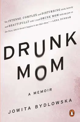 Részeg anya: A Memoir - Drunk Mom: A Memoir