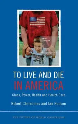 Élni és meghalni Amerikában: Osztály, hatalom, egészség és egészségügy - To Live and Die in America: Class, Power, Health and Healthcare