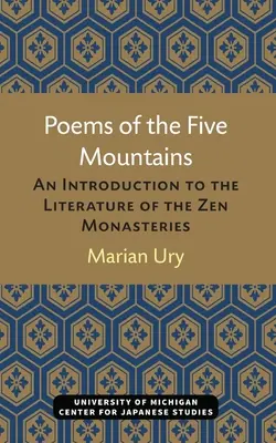 Az öt hegy versei: Bevezetés a zen kolostorok irodalmába - Poems of the Five Mountains: An Introduction to the Literature of the Zen Monasteries