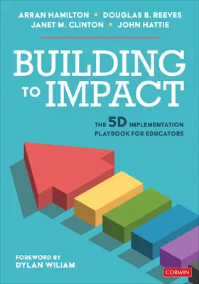Építés a hatásig: The 5d Implementation Playbook for Educators - Building to Impact: The 5d Implementation Playbook for Educators
