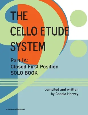 A cselló etűdrendszer, 1A rész; Zárt első pozíció, szólókönyv - The Cello Etude System, Part 1A; Closed First Position, Solo Book