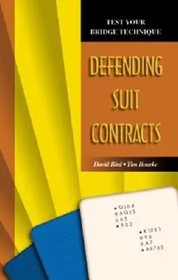 Teszteld a bridzstechnikádat: Védekező színű kontraktusok - Test Your Bridge Technique: Defending Suit Contracts