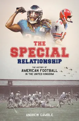 A különleges kapcsolat: Az amerikai futball története az Egyesült Királyságban - The Special Relationship: The History of American Football in the United Kingdom