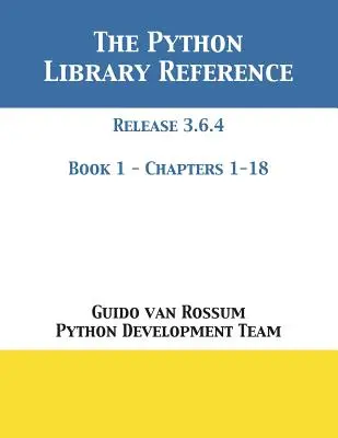 A Python könyvtár referenciája: Release 3.6.4 - 1. könyv a 2. könyvből - The Python Library Reference: Release 3.6.4 - Book 1 of 2