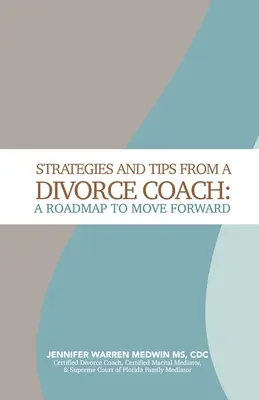 Stratégiák és tippek egy válási coach-tól: Útiterv a továbblépéshez - Strategies and Tips from a Divorce Coach: A Roadmap to Move Forward