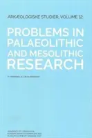 A paleolitikum és mezolitikum kutatásának problémái - Problems in Palaeolithic and Mesolithic Research