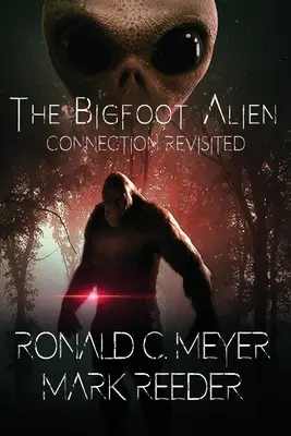 A Bigfoot Alien kapcsolat felülvizsgálva - The Bigfoot Alien Connection Revisited