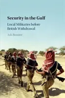 Biztonság az Öbölben: Helyi hadseregek a brit kivonulás előtt - Security in the Gulf: Local Militaries Before British Withdrawal