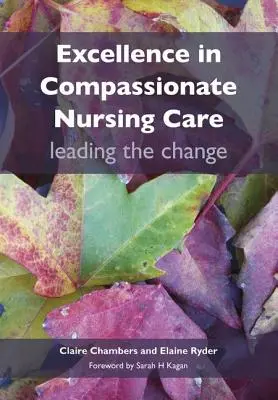 Kiválóság az együttérző ápolásban: Vezető szerepet játszik a változásban - Excellence in Compassionate Nursing Care: Leading the Change