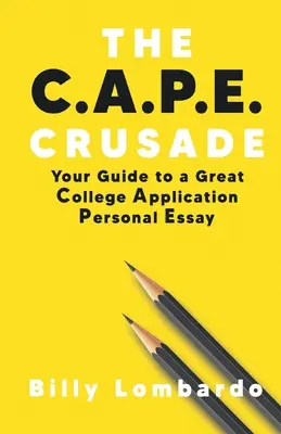 A C.A.P.E. keresztes hadjárat: A nagyszerű főiskolai jelentkezési esszé útmutatója - The C.A.P.E. Crusade: Your Guide to a Great College Application Personal Essay