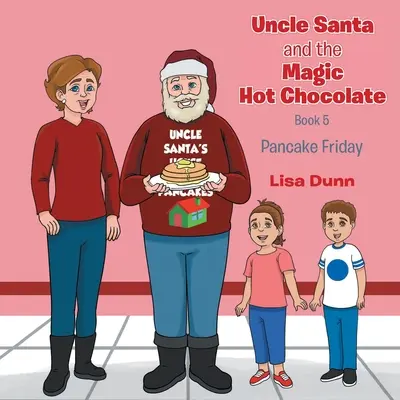 Mikulás bácsi és a varázslatos forró csokoládé: Palacsintapéntek - Uncle Santa and The Magic Hot Chocolate: Pancake Friday