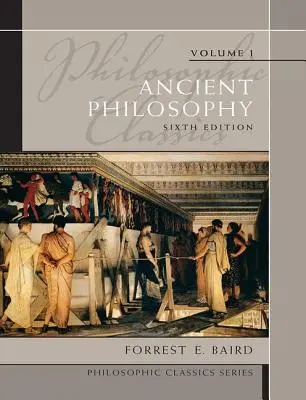 Filozófiai klasszikusok: Ősi filozófia, I. kötet - Philosophic Classics: Ancient Philosophy, Volume I