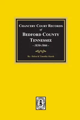A Tennessee állambeli Bedford megye bírósági feljegyzései, 1830-1866 - Chancery Court Records of Bedford County, Tennessee, 1830-1866