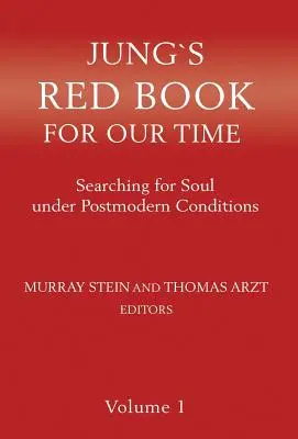 Jung Vörös könyve korunknak: A lélek keresése posztmodern körülmények között 1. kötet - Jung`s Red Book For Our Time: Searching for Soul under Postmodern Conditions Volume 1