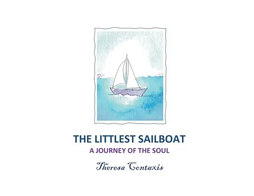 A legkisebb vitorlás: A Journey of the Soul - The Littlest Sailboat: A Journey of the Soul