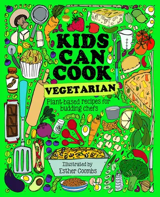 Kids Can Cook Vegetarian: Húsmentes receptek kezdő szakácsoknak - Kids Can Cook Vegetarian: Meat-Free Recipes for Budding Chefs