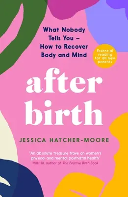 Születés után: Amit senki sem mond el - Hogyan épüljön fel a test és az elme - After Birth: What Nobody Tells You - How to Recover Body and Mind