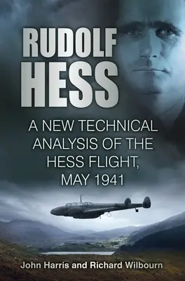 Rudolf Hess: A Hess-járat új technikai elemzése, 1941. május - Rudolf Hess: A New Technical Analysis of the Hess Flight, May 1941