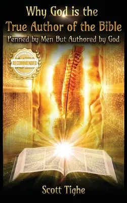 Miért Isten a Biblia igazi szerzője: Emberek írta, de Isten írta - Why God is the True Author of the Bible: Penned by Men But Authored by God