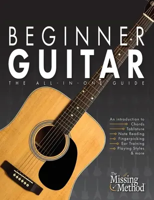 Kezdő gitárosok: A minden--az--egyben útmutató - Beginner Guitar: The All-in-One Guide