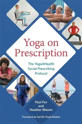 Jóga receptre: A Yoga4health Social Prescribeding Protocol (A Yoga4health szociális felírási protokollja) - Yoga on Prescription: The Yoga4health Social Prescribing Protocol